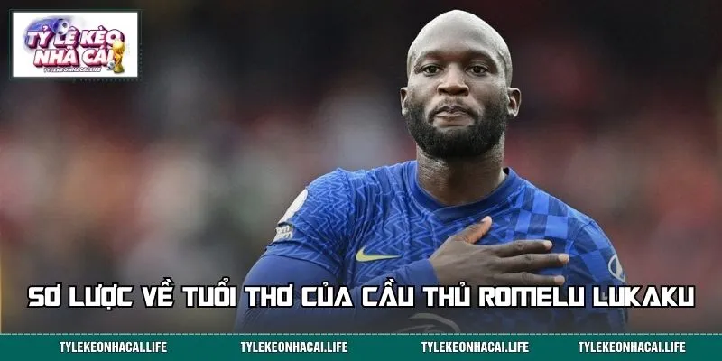 Lukaku sinh năm 1993 tại vùng quê Antwerp của Bỉ