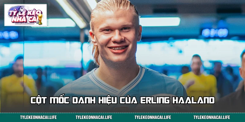 Cột mốc danh hiệu của tiền đạo hay nhất Manchester City