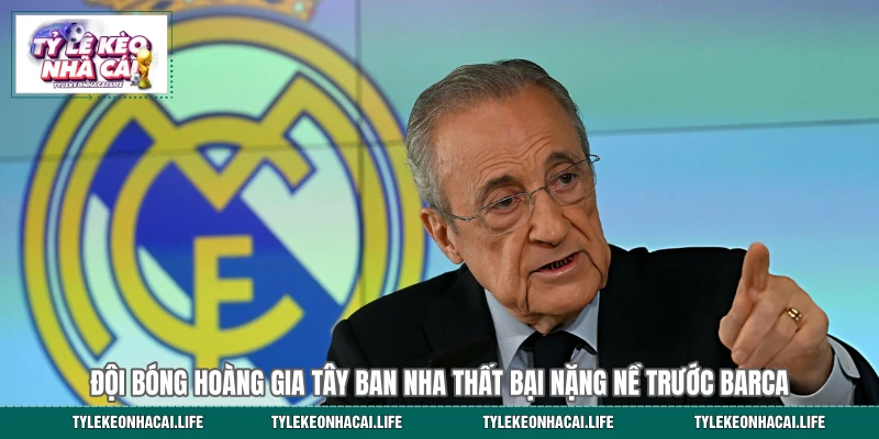 Đội bóng Hoàng gia Tây Ban Nha thất bại nặng nề trước Barca