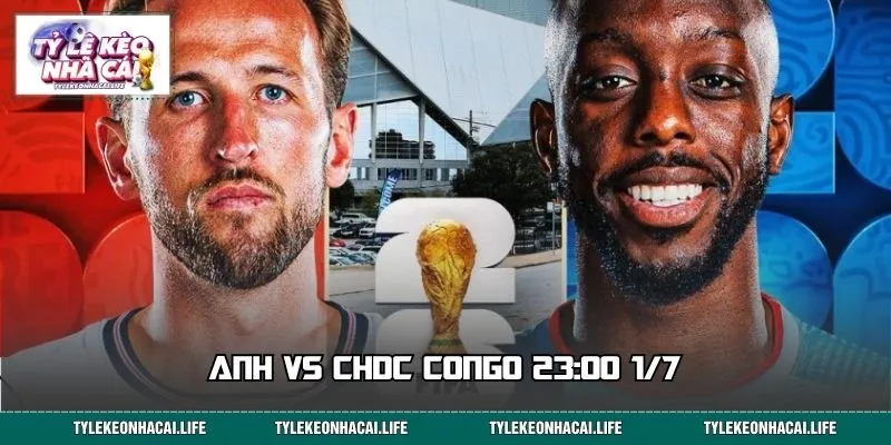 Soi Kèo Anh vs CHDC Congo 23:00 1/7 – Đọc Vị Thế Trận Cực Chuẩn
