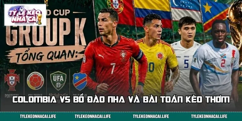 Colombia vs Bồ Đào Nha và bài toán kèo thơm