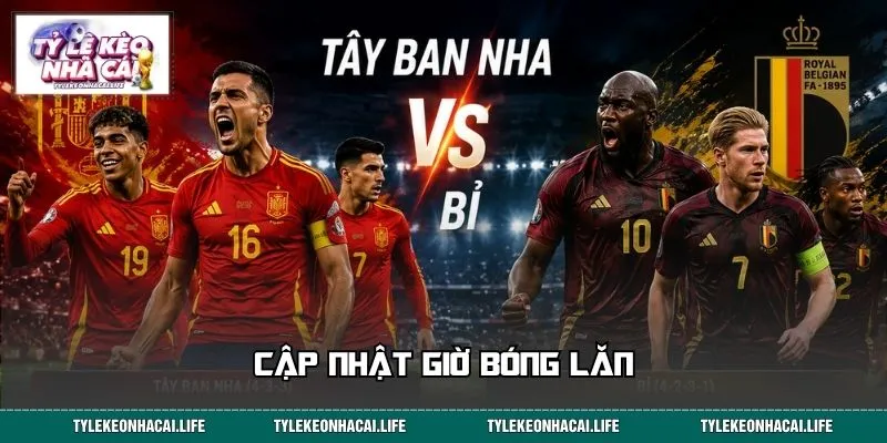 Cập nhật giờ bóng lăn và kênh xem trực tiếp