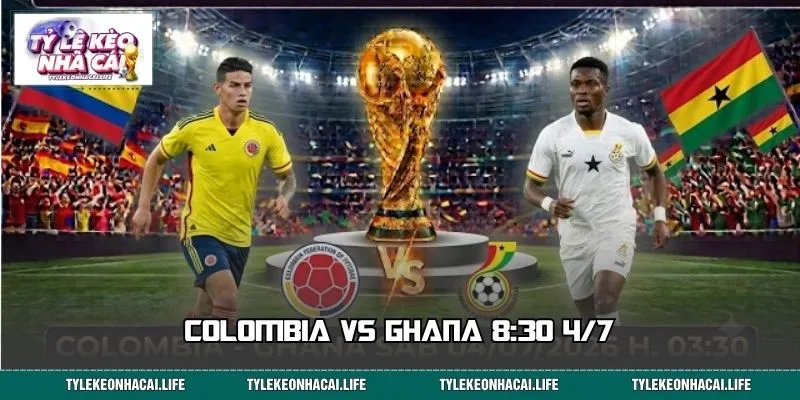 Colombia vs Ghana 8:30 4/7 - Nhận Định Kèo Sáng Nhất