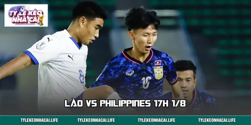 Lào vs Philippines 17h 1/8: Nhận Định Chuẩn, Chốt Kèo Tự Tin
