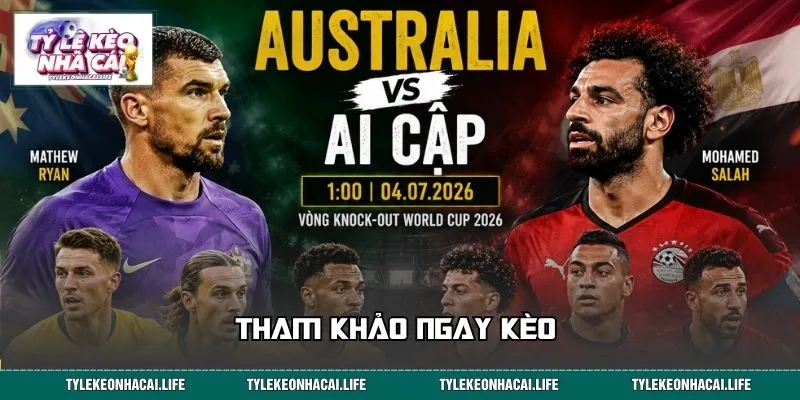 Tham khảo ngay kèo thơm trận Australia - Ai Cập