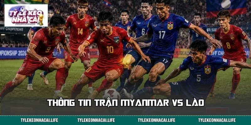 Thông tin trận Myanmar vs Lào